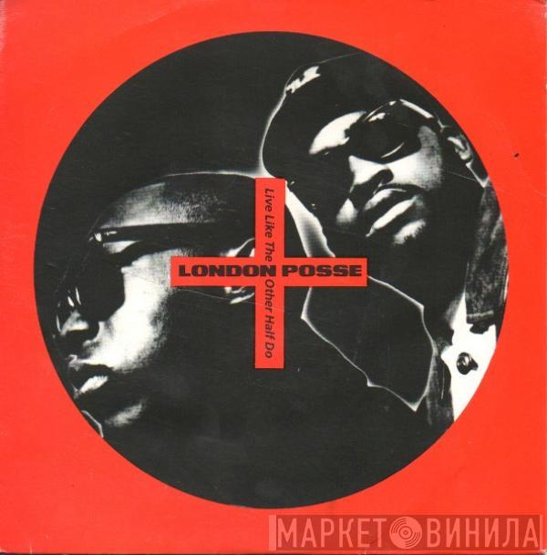  London Posse  - Live Like The Other Half Do