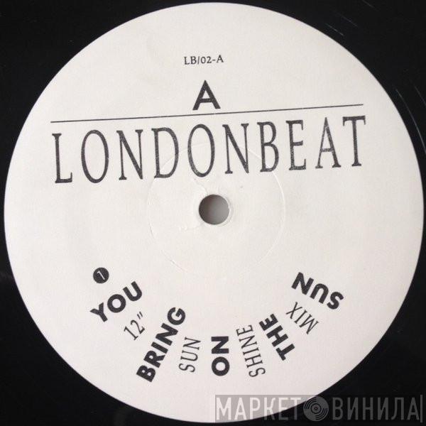  Londonbeat  - You Bring On The Sun