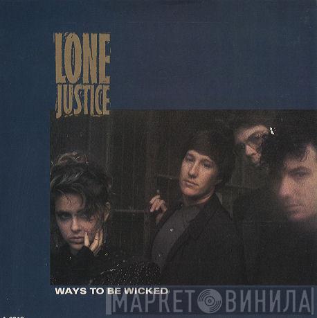 Lone Justice - Ways To Be Wicked