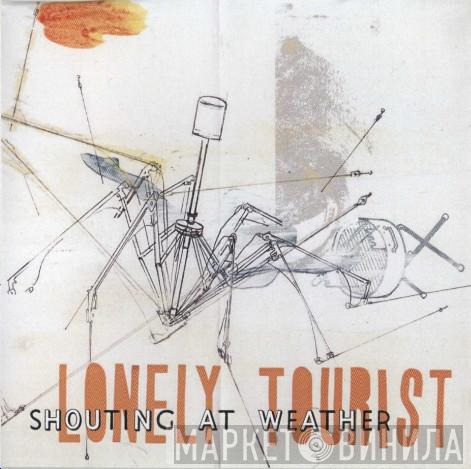 Lonely Tourist - Shouting At Weather