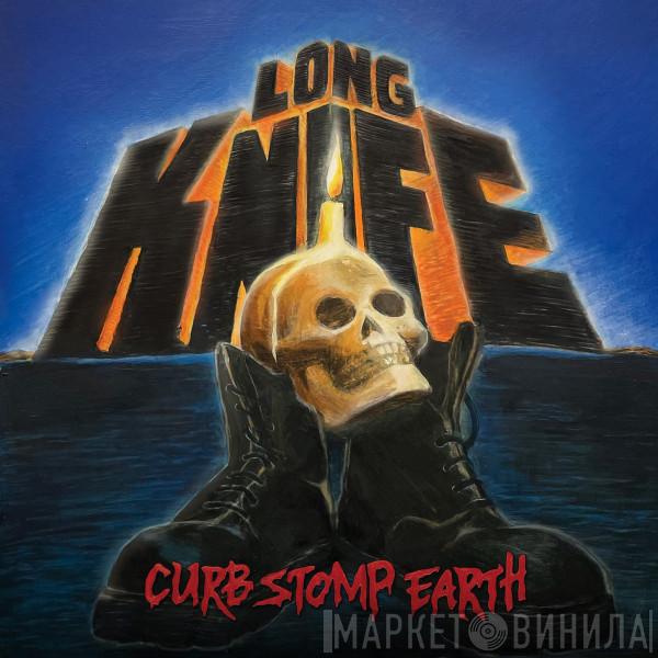  Long Knife  - Curb Stomp Earth