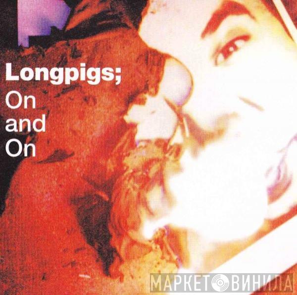 Longpigs - On And On