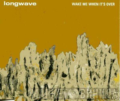 Longwave - Wake Me When It's Over