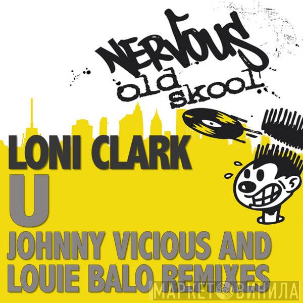  Loni Clark  - U (Johnny Vicious & Louie Balo Remixes)