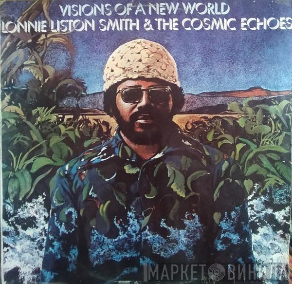  Lonnie Liston Smith And The Cosmic Echoes  - Visions Of A New World