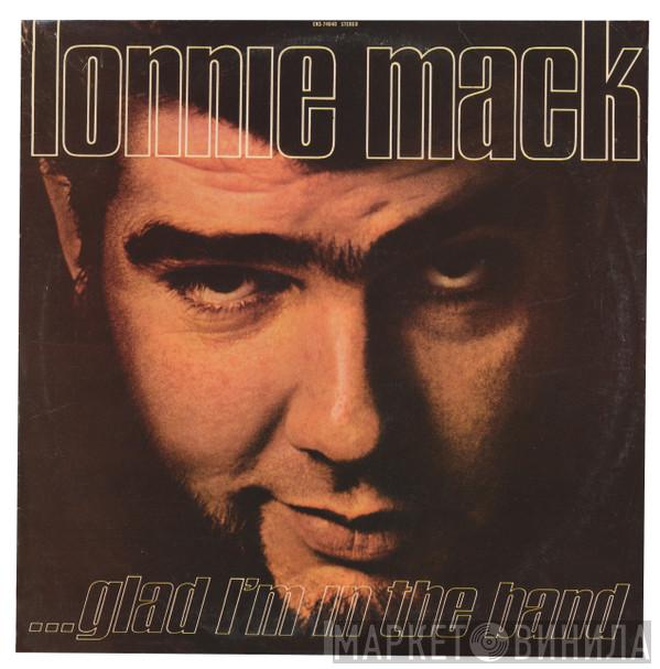 Lonnie Mack - Glad I'm In The Band