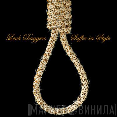  Look Daggers  - Suffer In Style