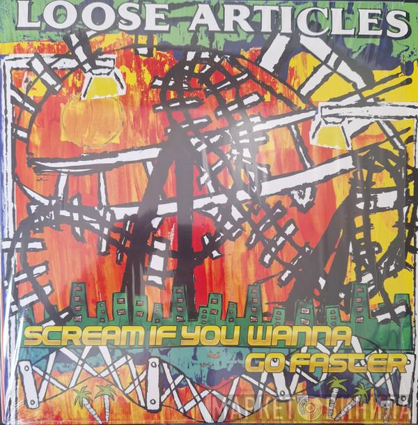 Loose Articles - Scream If You Wanna Go Faster