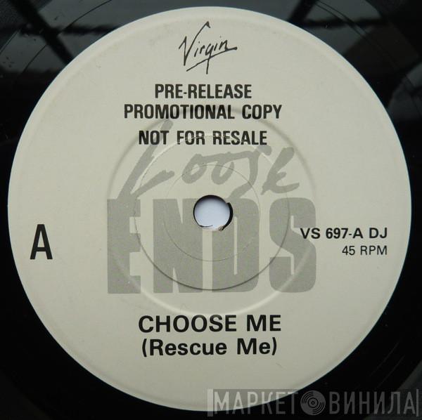 Loose Ends - Choose Me (Rescue Me)