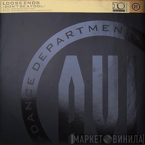 Loose Ends - Don't Be A Fool