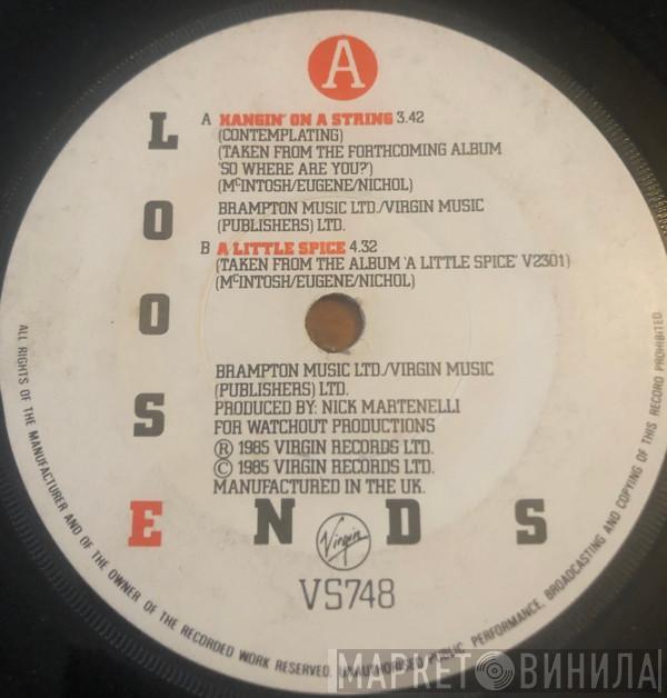  Loose Ends  - Hangin' On A String (Contemplating)