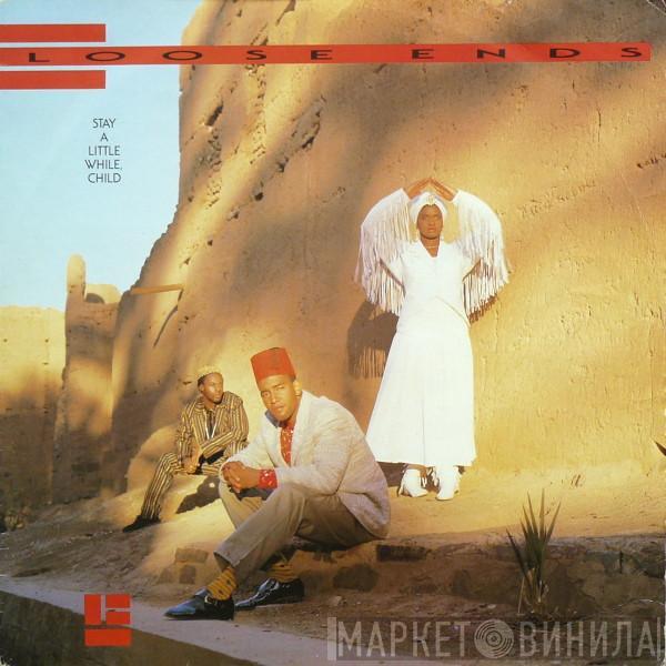  Loose Ends  - Stay A Little While, Child