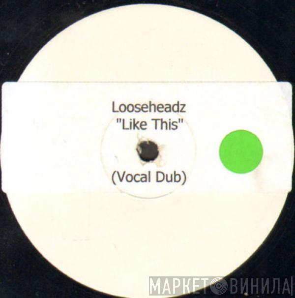 Loose Headz - Like This, Like That