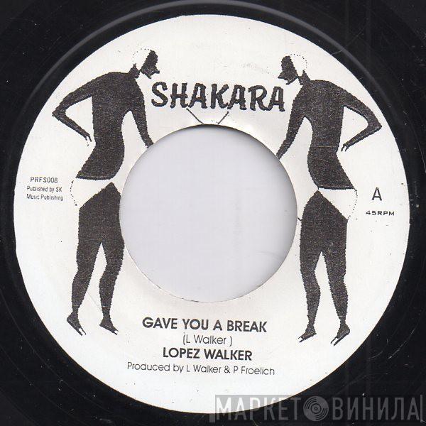 Lopez Walker - Gave You A Break