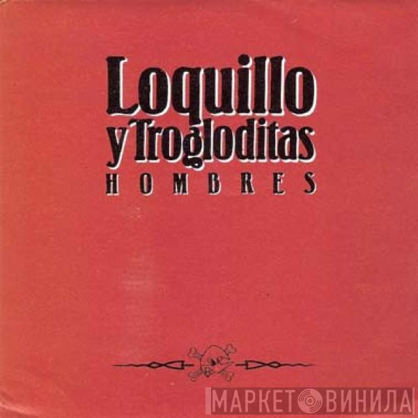 Loquillo Y Trogloditas - Hombres