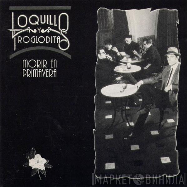  Loquillo Y Trogloditas  - Morir En Primavera