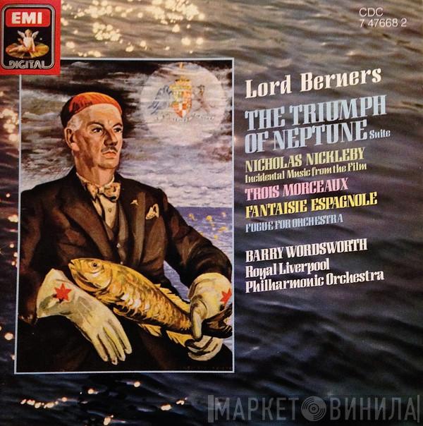 Lord Berners, Barry Wordsworth, Royal Liverpool Philharmonic Orchestra - The Triumph Of Neptune / Nicholas Nickleby / Trois Morceaux / Fantaisie Espagnole / Fugue