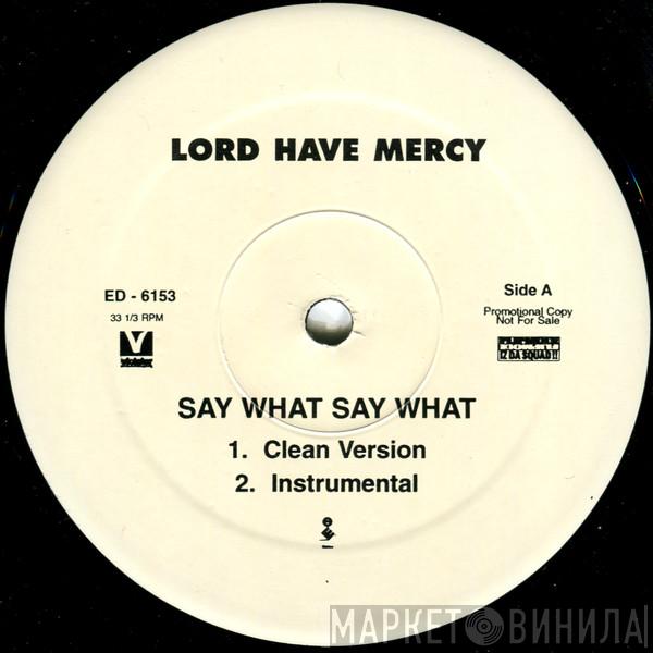 Lord Have Mercy - Say What Say What