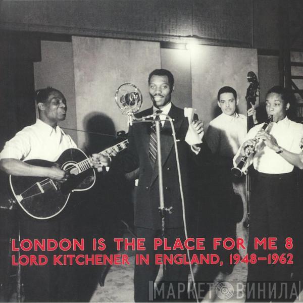 Lord Kitchener - London Is The Place For Me 8 Lord Kitchener In England, 1948-1962