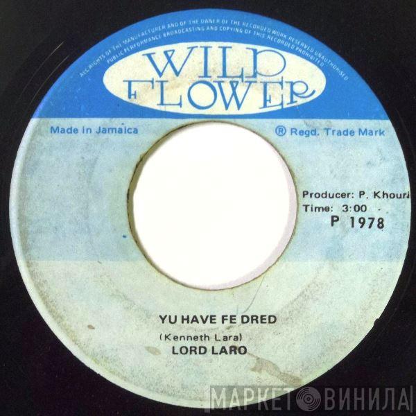  Lord Laro  - Yu Have Fe Dred / Who I Am
