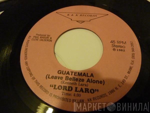 Lord Laro - Guatemala (Leave Belieze Alone) / Carolina