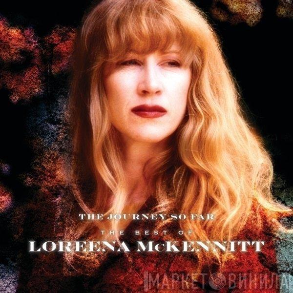 Loreena McKennitt - The Journey So Far - The Best Of Loreena McKennitt