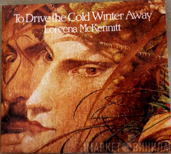  Loreena McKennitt  - To Drive The Cold Winter Away