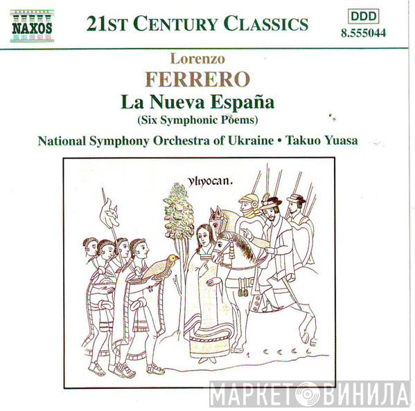 – Lorenzo Ferrero , National Symphony Orchestra Of Ukraine  Takuo Yuasa  - La Nueva España (Six Symphonic Poems)