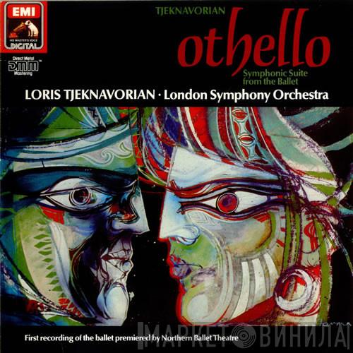 , Loris Tjeknavorian • Loris Tjeknavorian  The London Symphony Orchestra  - Othello (Symphonic Suite From The Ballet)