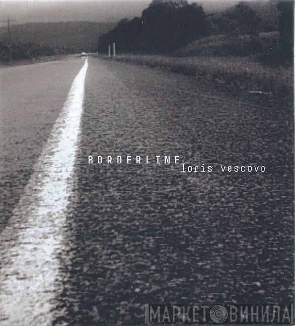Loris Vescovo - Borderline