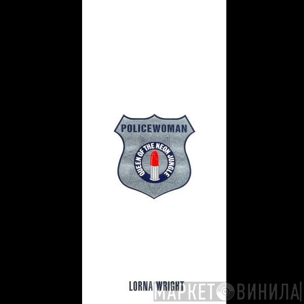  Lorna Wright  - Policewoman (Queen Of The Neon Jungle)