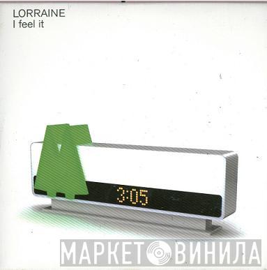 Lorraine - I Feel It