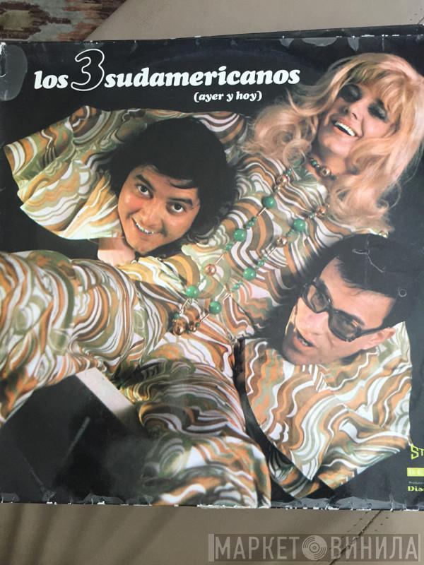 Los 3 Sudamericanos - Ayer Y Hoy