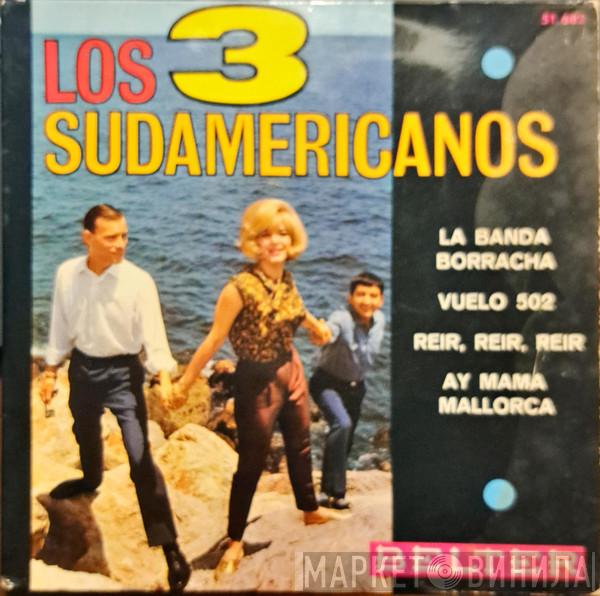 Los 3 Sudamericanos - La Banda Borracha / Vuelo 502 / Reir, Reir, Reir / Ay Mama Mallorca