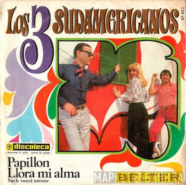 Los 3 Sudamericanos - Papillon / Llora Mi Alma