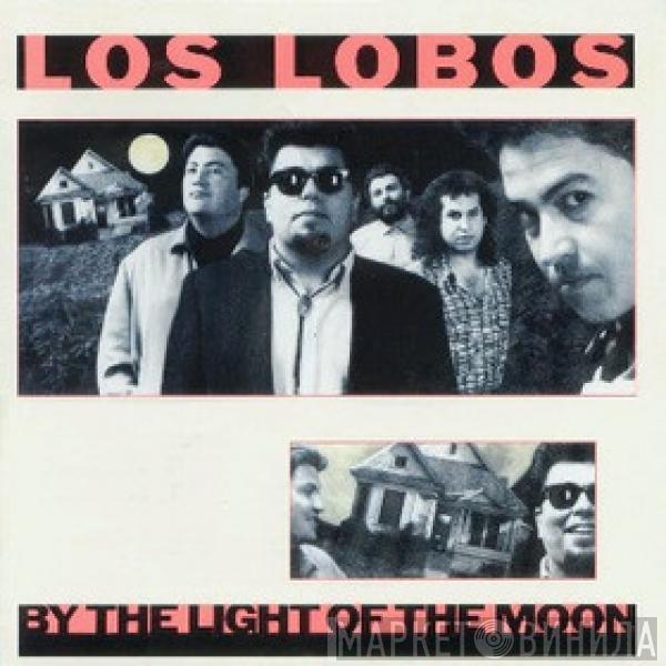  Los Lobos  - By The Light Of The Moon