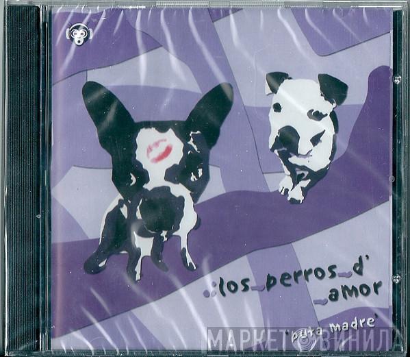 Los Perros D'amor - Puta Madre