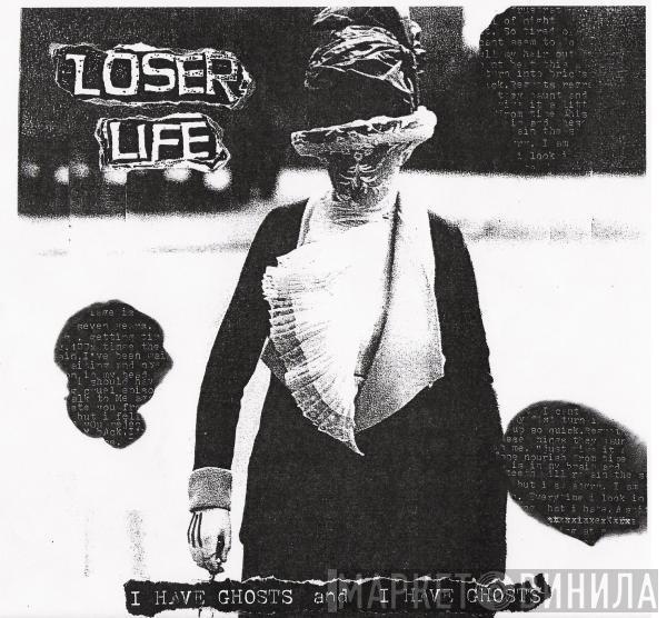  Loser Life  - I Have Ghosts And I Have Ghosts