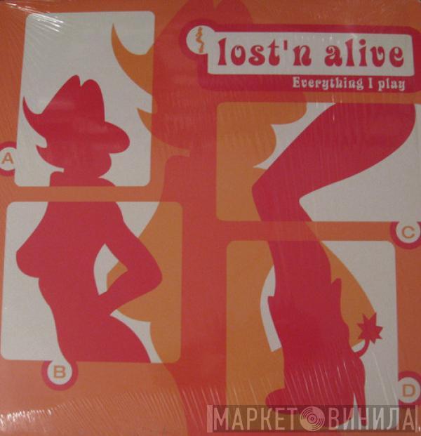  Lost 'N' Alive  - Everything I Play