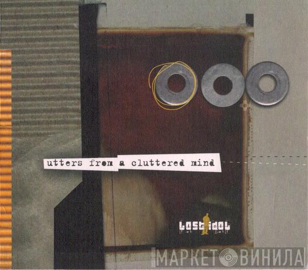  Lost Idol  - Utters From A Cluttered Mind