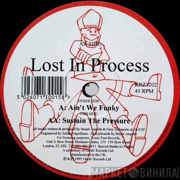 Lost In Process - Ain't We Funky / Sustain The Pressure