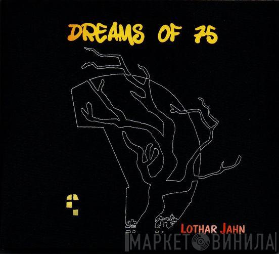 Lothar Jahn - Dreams Of 75