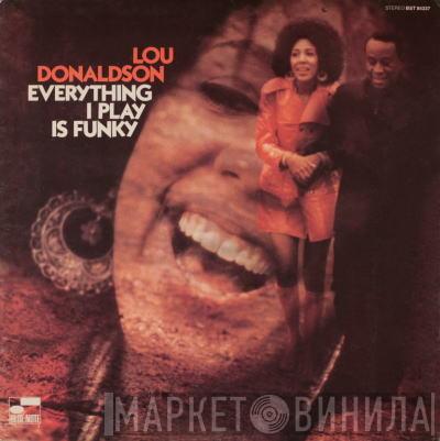 Lou Donaldson - Everything I Play Is Funky