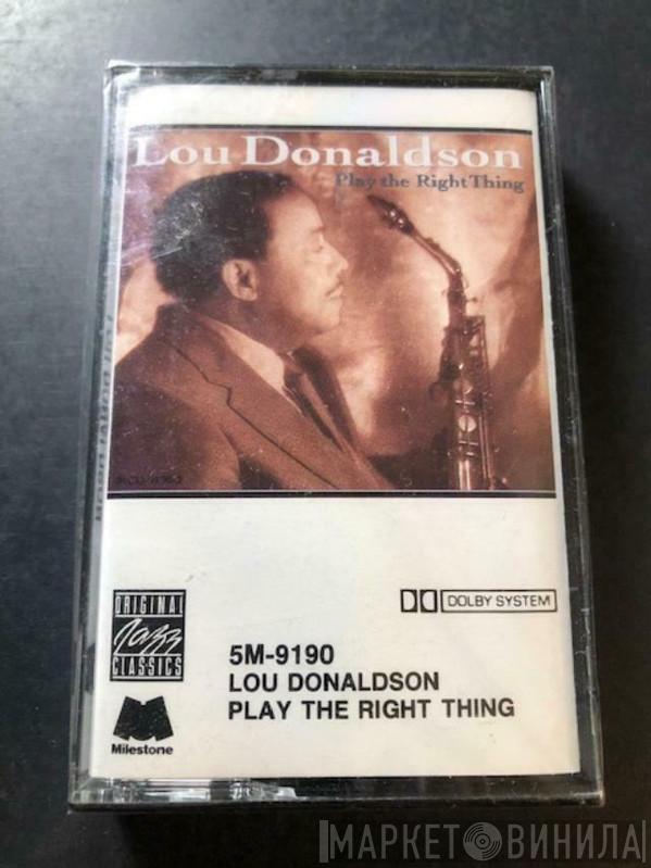 Lou Donaldson - Play The Right Thing