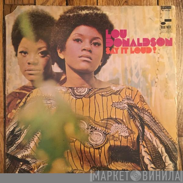  Lou Donaldson  - Say It Loud!
