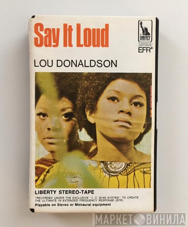  Lou Donaldson  - Say It Loud!