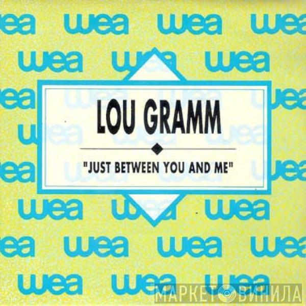  Lou Gramm  - Just Between You And Me