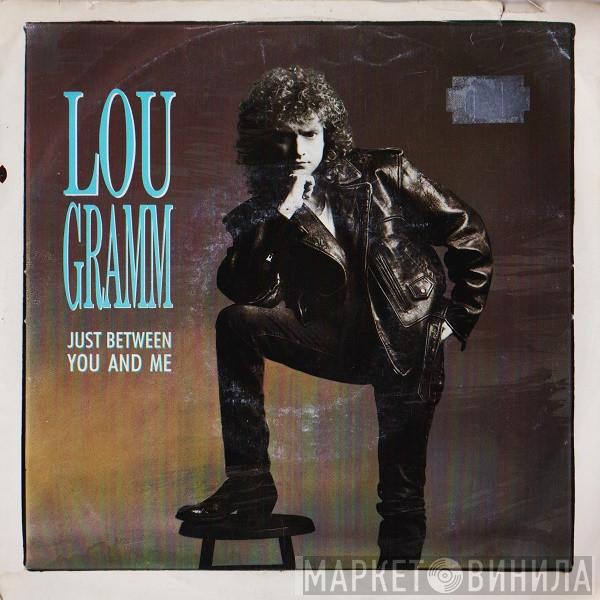 Lou Gramm - Just Between You And Me