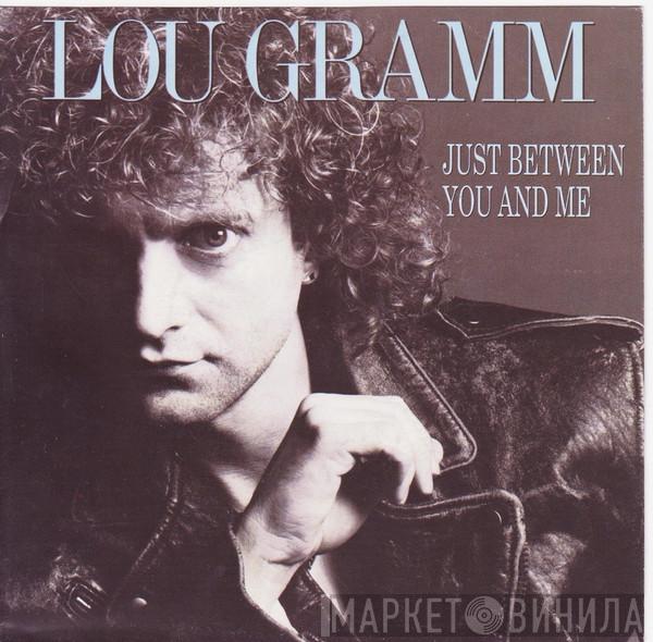  Lou Gramm  - Just Between You And Me
