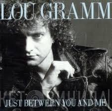  Lou Gramm  - Just Between You And Me